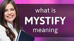 At Does Mystify Mean?