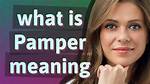 At Does Pamper Mean?