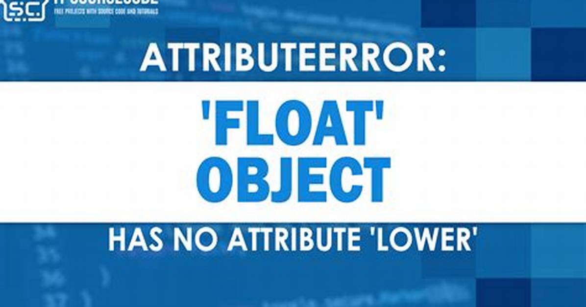 Attributeerror: 'Float' Object Has No Attribute 'Lower'