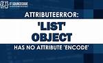Attributeerror: 'List' Object Has No Attribute 'Encode'