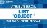 Attributeerror: 'List' Object Has No Attribute 'Replace' When Trying to Remove Character