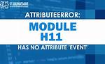 Attributeerror: Module 'H11' Has No Attribute 'Event'