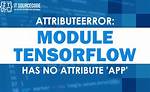 Attributeerror: Module 'Tensorflow' Has No Attribute 'App'
