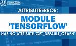 Attributeerror: Module 'Tensorflow' Has No Attribute 'Get_Variable'