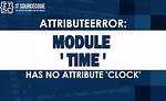 Attributeerror: Module 'Time' Has No Attribute 'Clock' in Python 3.8