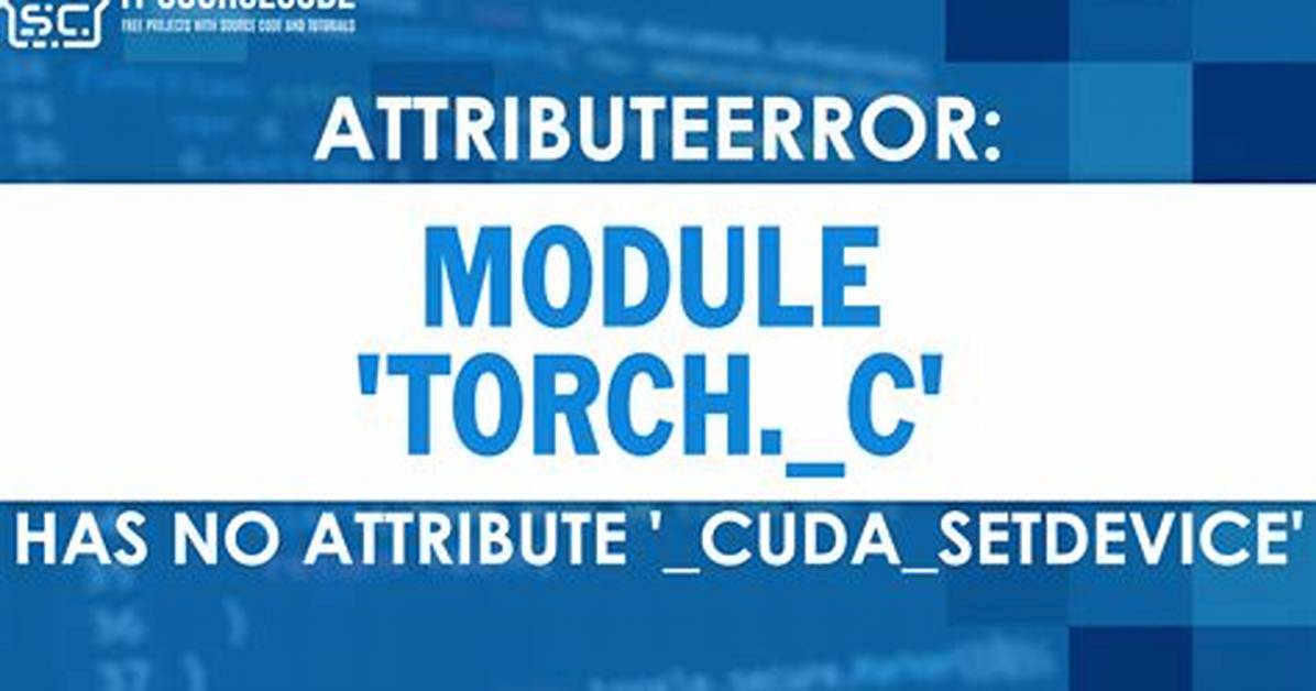 Attributeerror: Module 'Torch' Has No Attribute '__Version__'