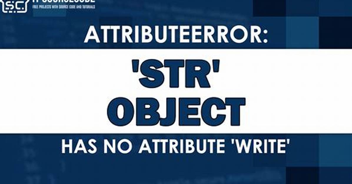 Attributeerror: 'Str' Object Has No Attribute 'Write'
