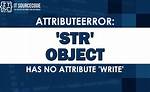 Attributeerror: 'Str' Object Has No Attribute 'Write'