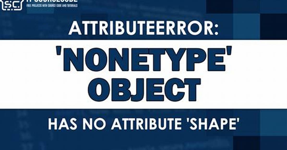 Attributeerror: 'Tuple' Object Has No Attribute 'Shape'
