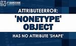 Attributeerror: 'Tuple' Object Has No Attribute 'Shape'