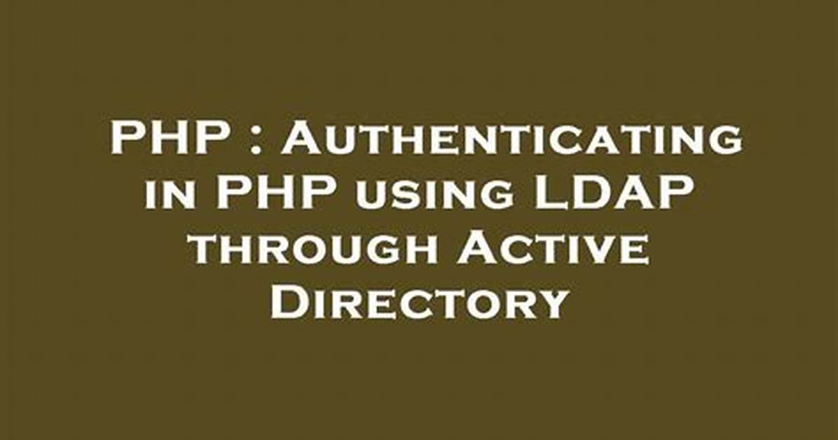 Authenticating in Php Using Ldap Through Active Directory