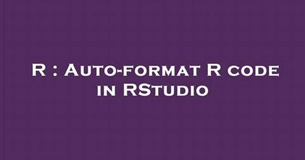 Auto-Format R Code in Rstudio
