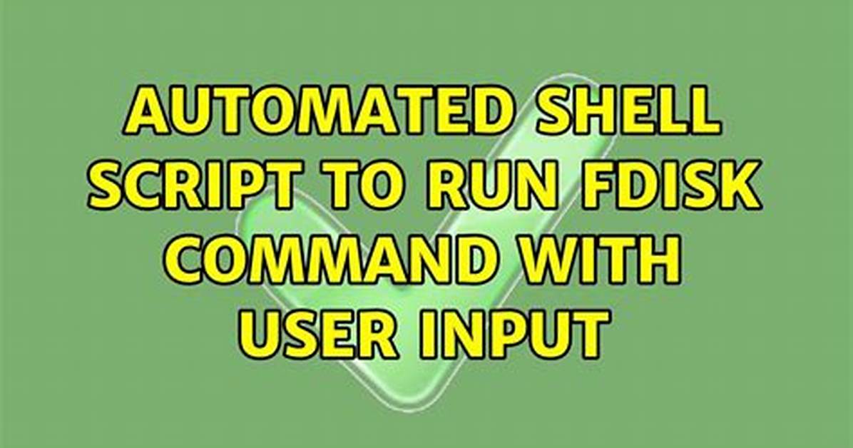 Automated Shell Script to Run Fdisk Command with User Input
