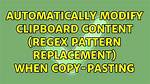 Automatically Modify Clipboard Content (Regex Pattern Replacement) When Copy-Pasting