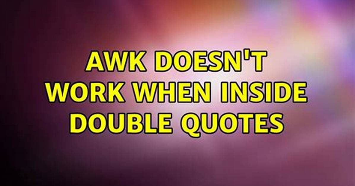 Awk Doesn't Work When Inside Double Quotes