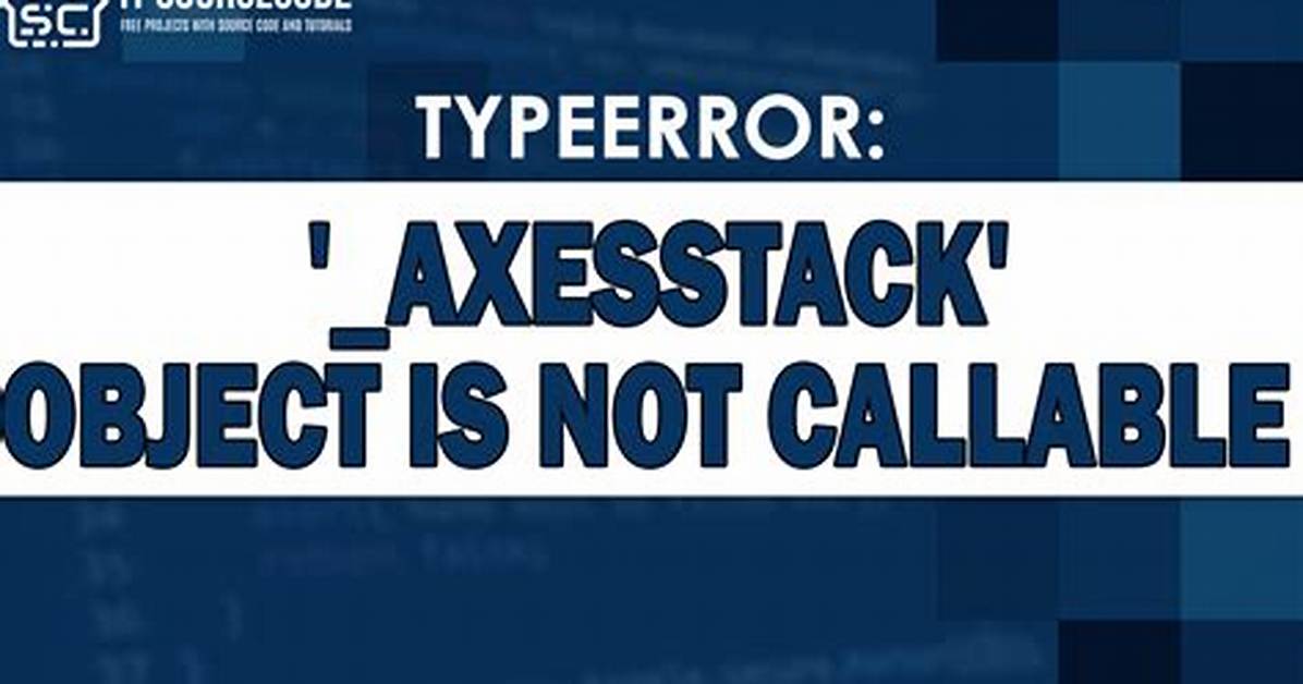 '_Axesstack' Object Is Not Callable While Using Networkx to Plot