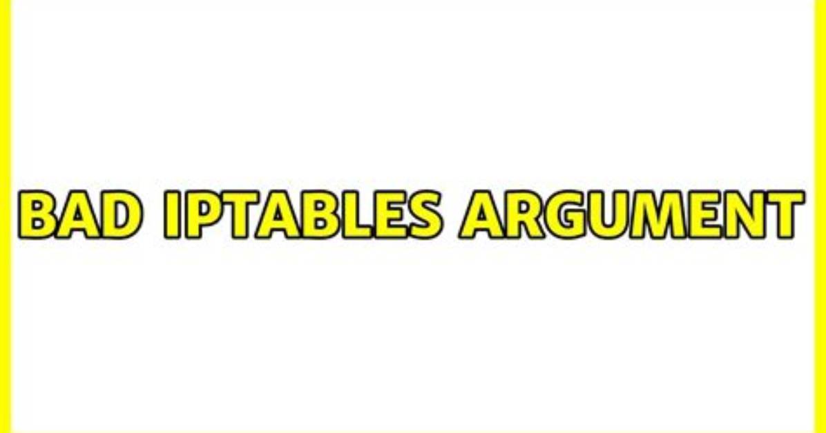 Bad Iptables Argument