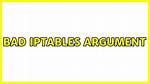 Bad Iptables Argument