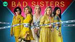 Bad Sisters: Season 2 Confirmed - Here's What We Know About Follow-Up