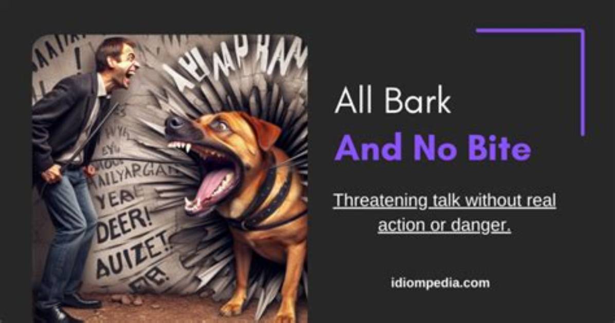___ Bark No Bite