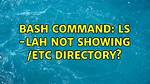Bash Command: Ls -Lah Not Showing /Etc Directory?