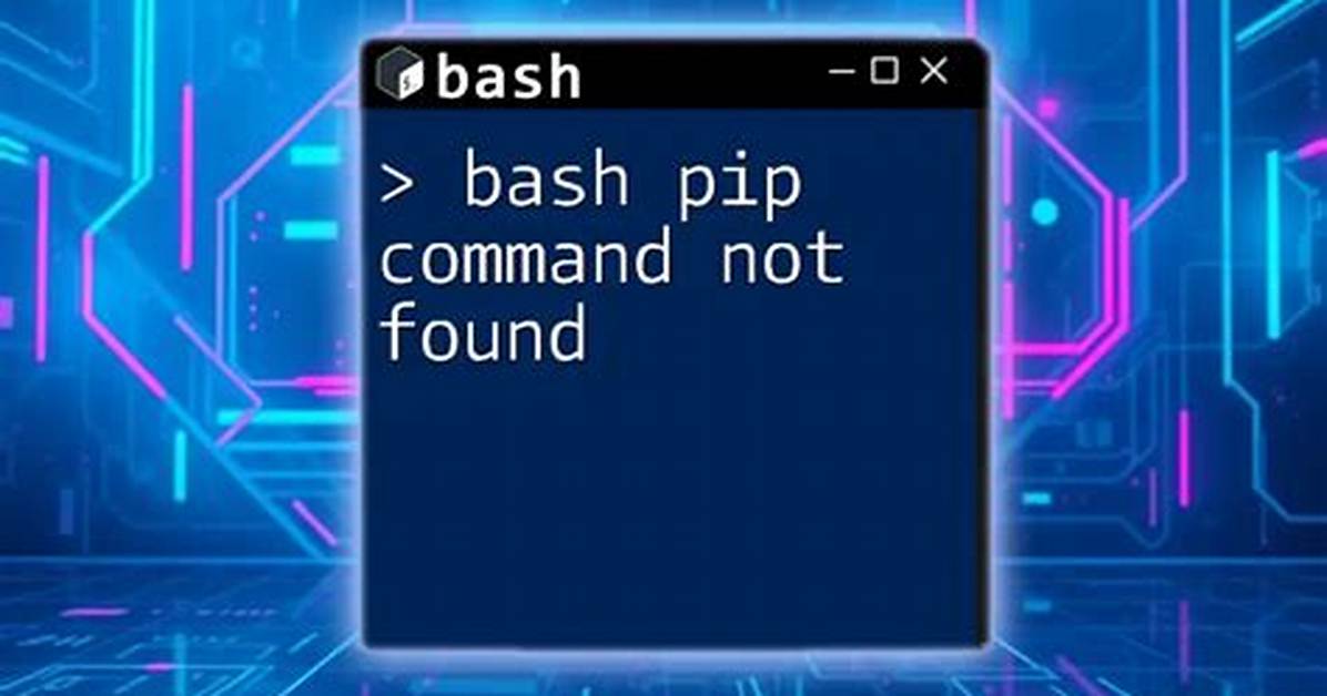 Bash: Pip: Command Not Found