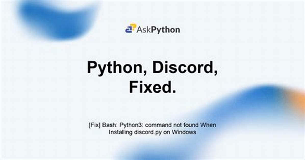 Bash: Python3: Command Not Found (Windows, Discord. Py)