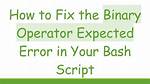 Bash Script: Binary Operator Expected