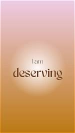 Be Deserving Of