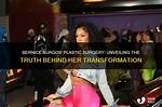 Bernice Burgos Plastic Surgery: Bernice's Open Admission and Efforts for Maintenance!