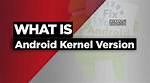 Best Answer: What Is Android Kernel?