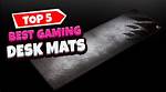 Best Gaming Desk Mats