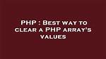 Best Way to Clear a Php Array's Values