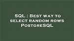Best Way to Select Random Rows Postgresql