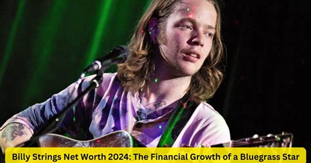Billy Strings Net Worth & Achievements