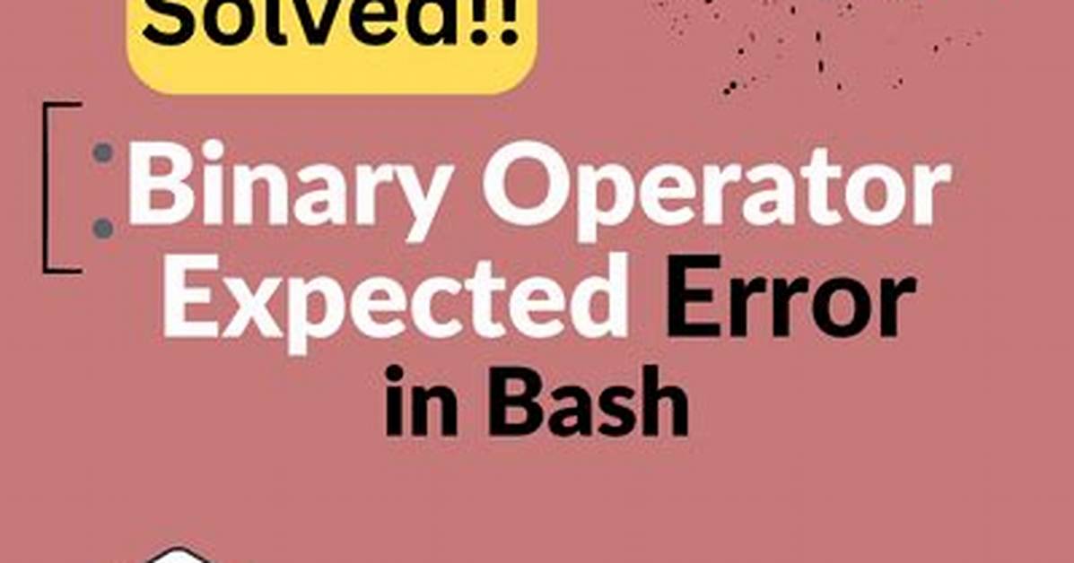 Binary Operator Expected Error When Checking If a File with Full Pathname Exists