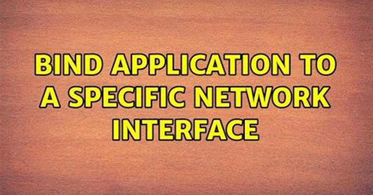 Bind Application to a Specific Network Interface