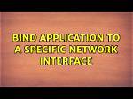 Bind Application to a Specific Network Interface