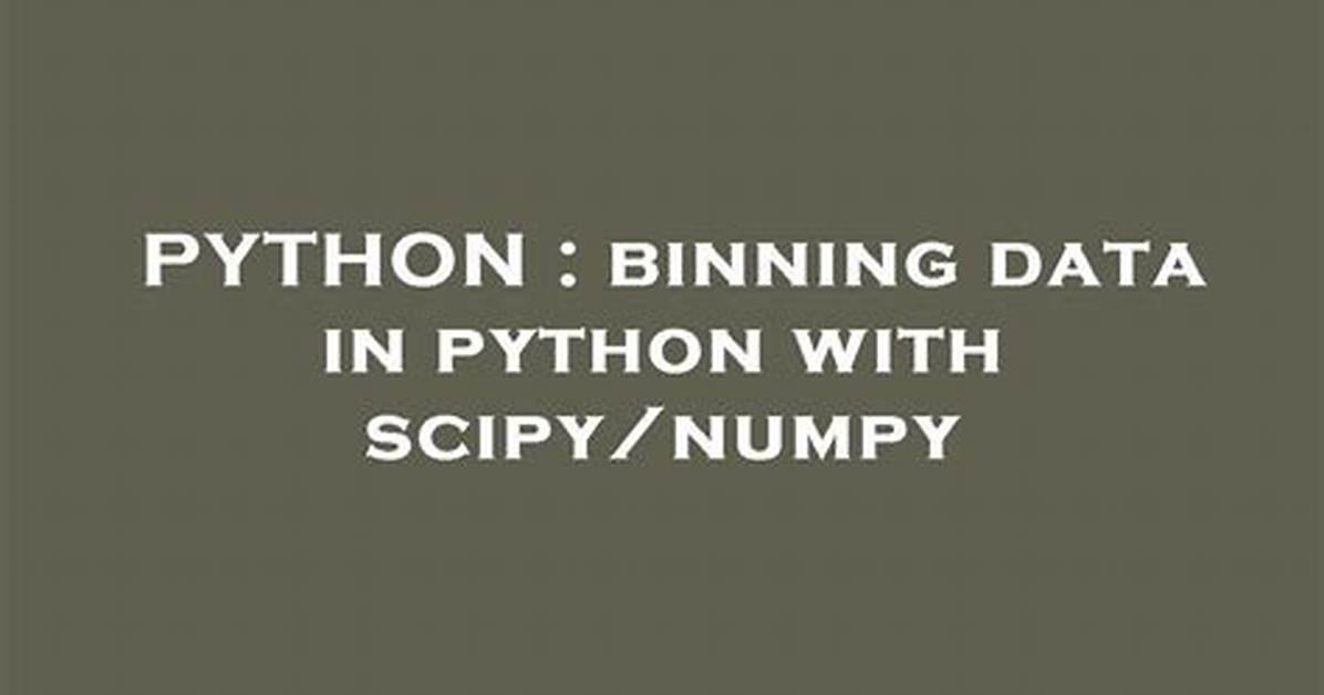 Binning Data in Python with Scipy/Numpy