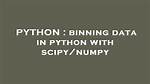 Binning Data in Python with Scipy/Numpy
