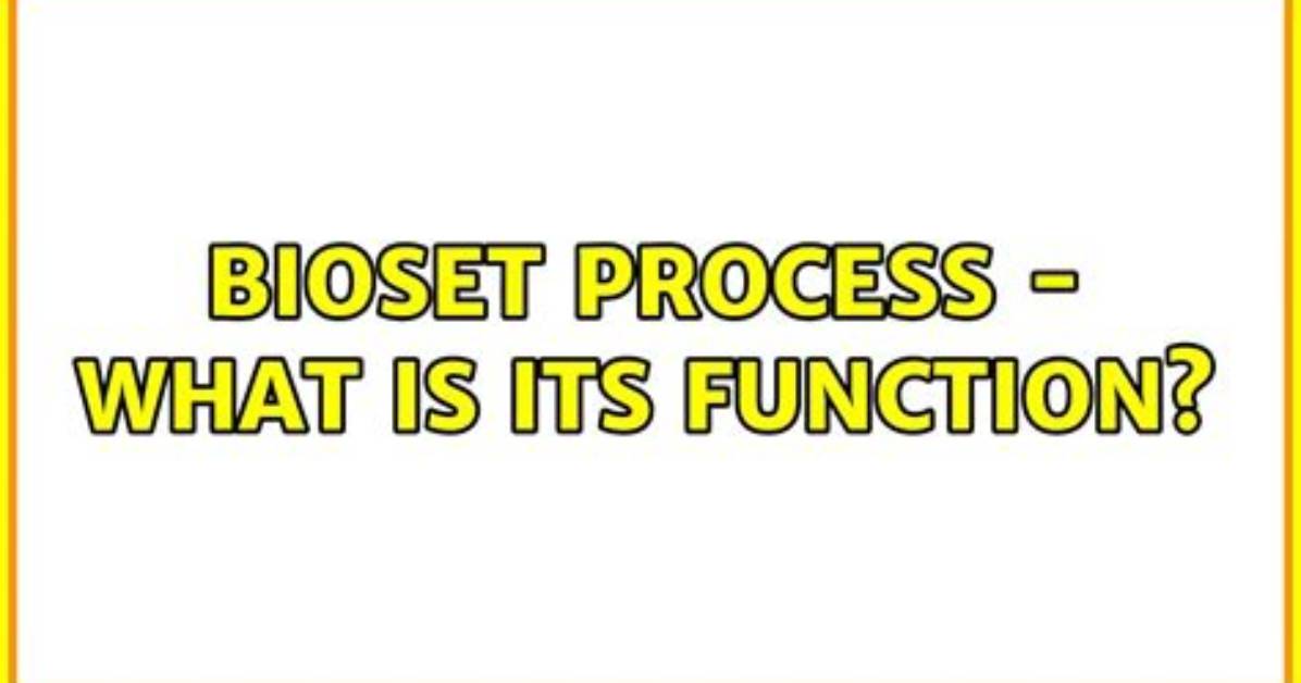 Bioset Process - What Is Its Function?