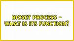 Bioset Process - What Is Its Function?
