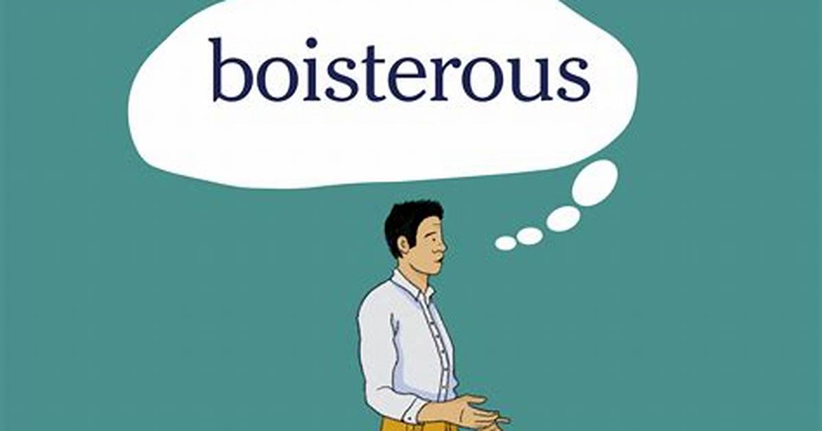 Boisterous