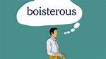 Boisterous