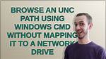 Browse an Unc Path Using Windows Cmd Without Mapping It to a Network Drive