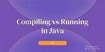Building Vs. Compiling (Java)