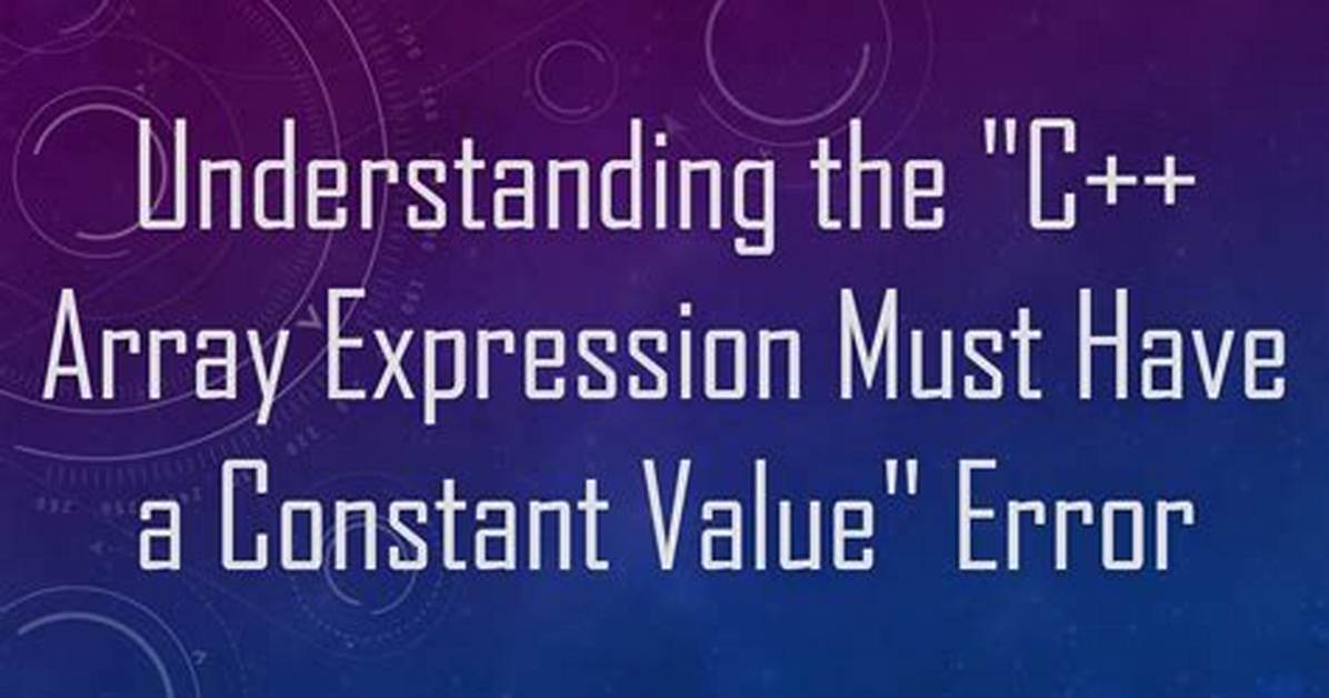 C++ Array - Expression Must Have a Constant Value