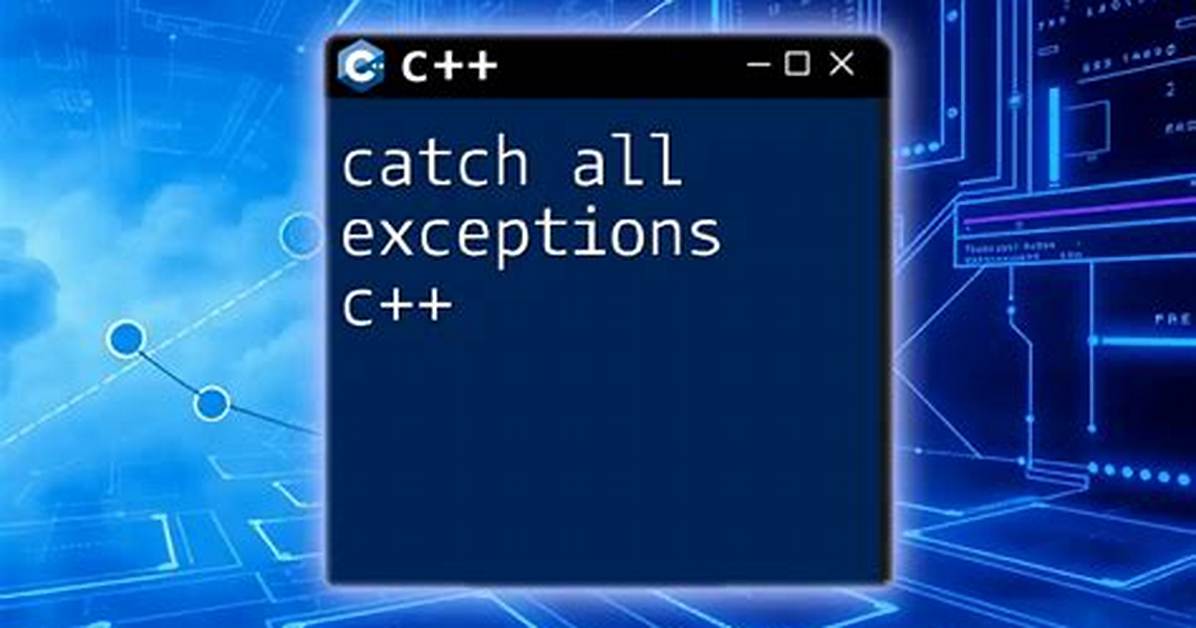 C++ Catching All Exceptions