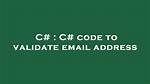 C# Code to Validate Email Address