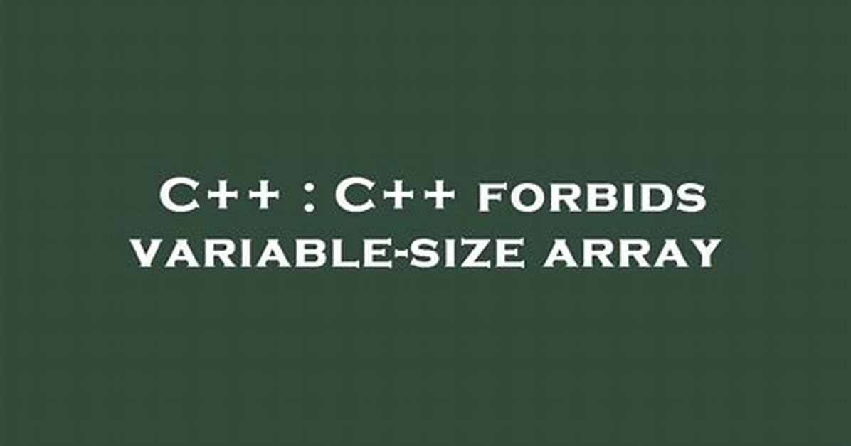 C++ Forbids Variable-Size Array